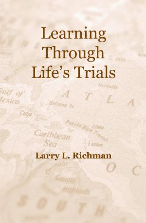 Book cover of Learning Through Life’s Trials by Larry Richman