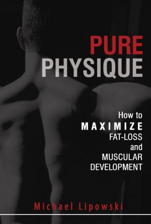 Cover of the book Pure Physique: How to Maximize Fat-Loss and Muscular Development by Rob Price