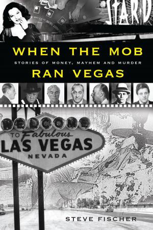 bigCover of the book When the Mob Ran Vegas: Stories of Money, Mayhem and Murder by 