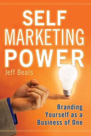Cover of the book Self Marketing Power: Branding Yourself as a Business of One by Prosper Vista