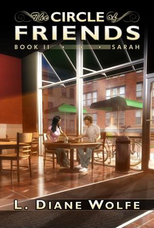 Cover of the book The Circle of Friends, Book II...Sarah by Sarah's Refuge Inc