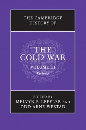 Cover of the book The Cambridge History of the Cold War: Volume 3, Endings by Clare Virginia Eby, Benjamin Reiss