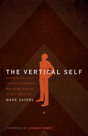 Cover of the book The Vertical Self by Walter Martin, Jill Martin Rische, Kurt Van Gorden, Kevin Rische