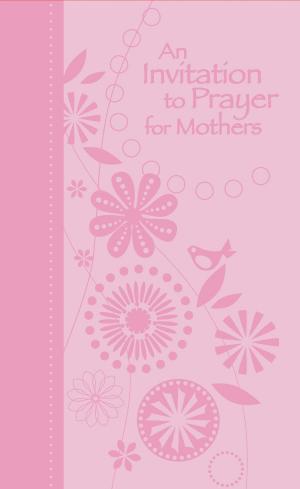 Cover of the book An Invitation to Prayer for Mothers by Jason Benham, David Benham