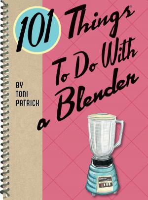 Cover of the book 101 Things to Do With a Blender by Lisa Anderson