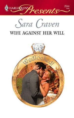 Cover of the book Wife Against Her Will by Ann Lethbridge, Louise Allen, Elizabeth Beacon