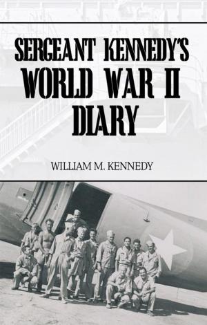 Cover of the book Sergeant Kennedy's World War Ii Diary by Leigh Clarke