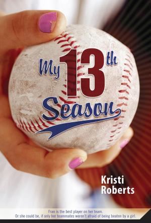 Cover of the book My Thirteenth Season by Chantelle Atkins