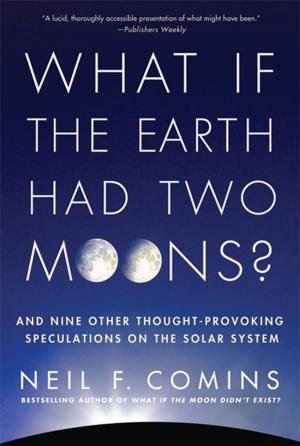 Cover of the book What If the Earth Had Two Moons? by Olen Steinhauer
