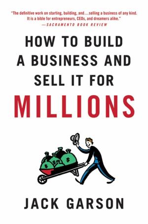 Cover of the book How to Build a Business and Sell It for Millions by Tamsen Parker