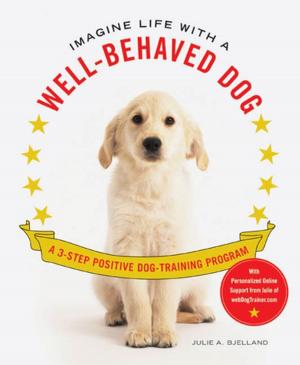 Cover of the book Imagine Life with a Well-Behaved Dog by Shannon Galpin