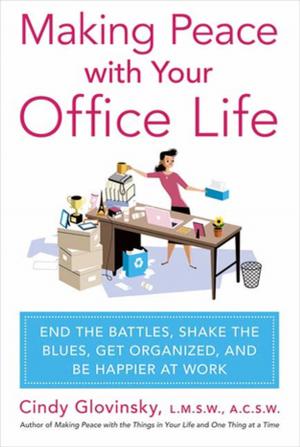 Cover of the book Making Peace with Your Office Life by Kristan Lawson, Anneli Rufus