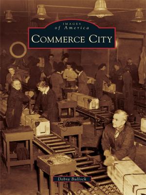 Cover of the book Commerce City by Dr. Lucile Estell, Steven Gonzales, Mary Joy Graham