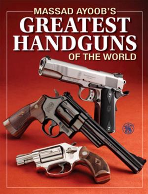 Cover of the book Massad Ayoob's Greatest Handguns of the World by Dan Shideler