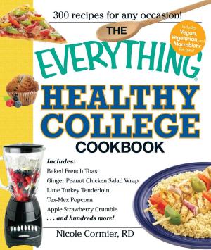 Cover of the book The Everything Healthy College Cookbook by David Olsen, Michelle Bevilacqua, Justin Cord Hayes