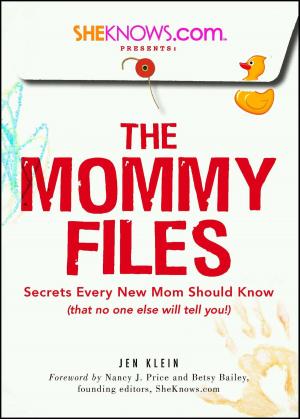 Cover of the book SheKnows.com Presents - The Mommy Files by Shannon Philpott-Sanders