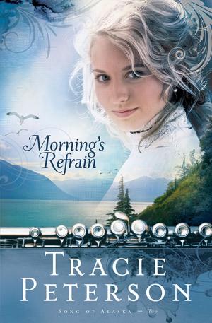 Book cover of Morning's Refrain (Song of Alaska Book #2)