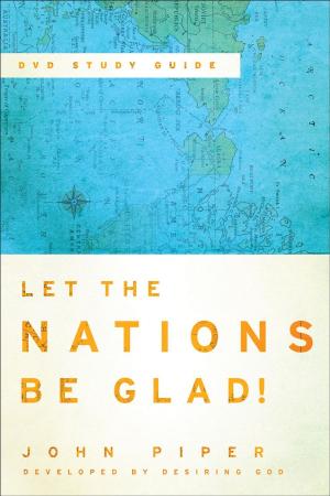 Cover of the book Let the Nations Be Glad! Study Guide to the DVD by Michael W. Goheen, Jim Mullins