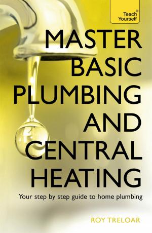 Cover of the book Master Basic Plumbing And Central Heating by Michael Dooley