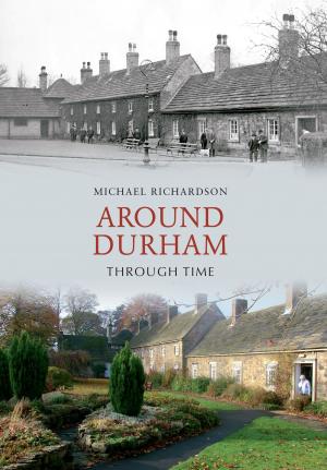 Cover of the book Around Durham Through Time by Shari Hochberg