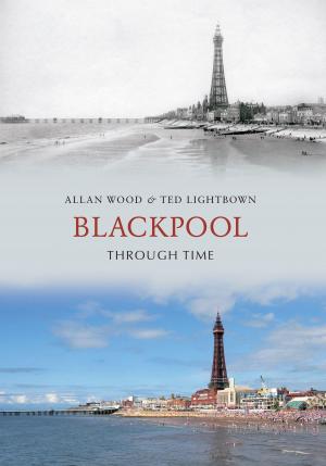 Cover of the book Blackpool Through Time by Richard Whittington-Egan