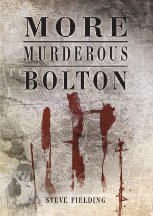 Cover of the book More Murderous Bolton by David Swidenbank, Andrew Hemmings
