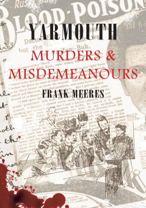 Cover of the book Yarmouth Murders & Misdemeanours by Ken Hutchinson