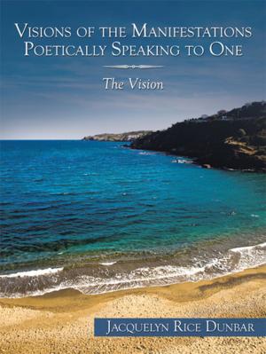 Cover of the book Visions of the Manifestations Poetically Speaking to One by Edward Scott