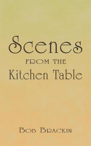 Cover of the book Scenes from the Kitchen Table by Sherry Wilson-King