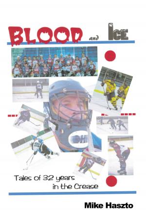 Cover of the book Blood & Ice: Tales of 32 Years in the Crease by Ella M. Coney