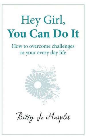 Cover of the book Hey Girl, You Can Do It by T. Faye