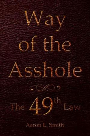 Cover of the book Way of the Asshole by Piyush C. Kothary