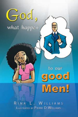 Cover of the book God, What Happen to Our Good Men! by Jimmy Pitman
