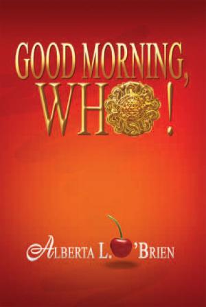 Cover of the book Good Morning, Who! by James Edward Harris  Jr.