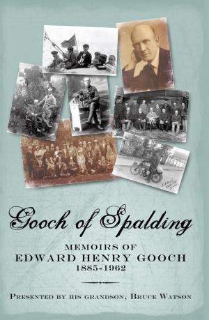 Book cover of Gooch of Spalding, Memoirs of Edward Henry Gooch 1885-1962