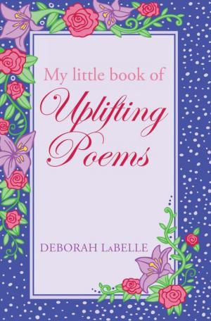 Cover of the book My Little Book of Uplifting Poems by Anthony Livingston Hall