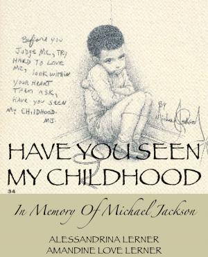 Cover of the book Have You Seen My Childhood: In Memory of Michael Jackson by Luigi Telloli