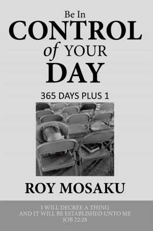 Cover of the book Be in Control of Your Day by Apostle Keith B. Urquhart