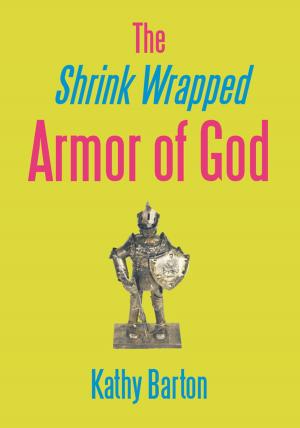 Cover of the book The Shrink Wrapped Armor of God by Jasmine Dhuga