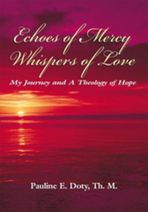 Cover of the book Echoes of Mercy, Whispers of Love by WALK THE TALK MINISTRIES, Brother Roland