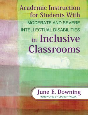 Cover of the book Academic Instruction for Students With Moderate and Severe Intellectual Disabilities in Inclusive Classrooms by Diana M Burton, Steve Bartlett