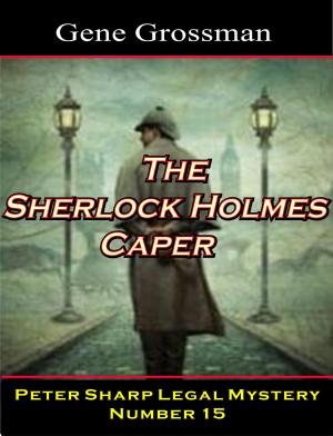 Cover of the book The Sherlock Holmes Caper: Peter Sharp Legal Mystery #15 by Gene Grossman