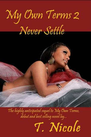 Cover of the book My Own Terms 2: Never Settle by Candace D. Henry