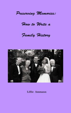 Cover of the book Preserving Memories: How to Write a Family History by Ravikumar Patel