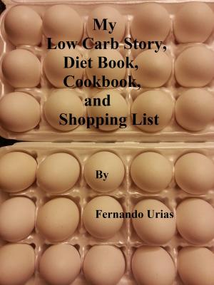 Cover of the book My Low Carb Story, Diet Book, Cookbook and Shopping List by Pigivu
