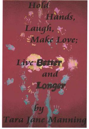 Book cover of Hold Hands, Laugh, Make Love; Live BETTER and LONGER