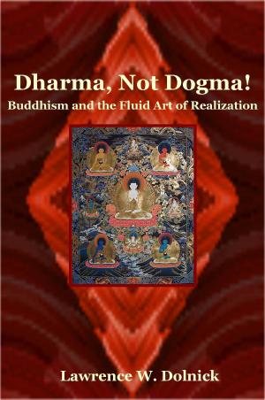 Book cover of Dharma, Not Dogma! Buddhism and the Fluid Art of Realization