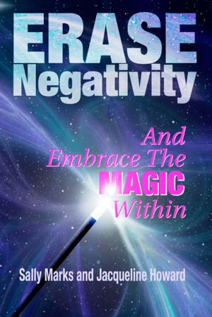 Cover of the book Erase Negativity and Embrace the Magic Within by Jonathan Creed