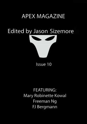 Cover of the book Apex Magazine: Issue 10 by Jason Sizemore