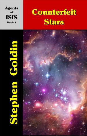 Cover of the book Counterfeit Stars: Agents of ISIS, Book 8 by Stephen Goldin